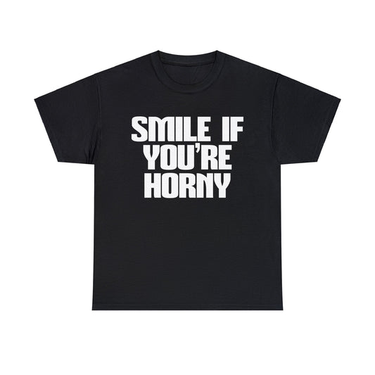 Smile If You're Horny T-Shirt