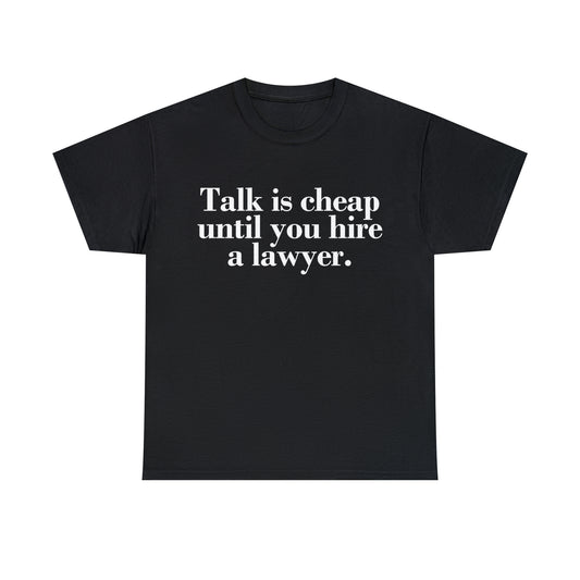 Talk is Cheap T-Shirt