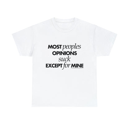 Most Peoples Opinions Suck T-Shirt